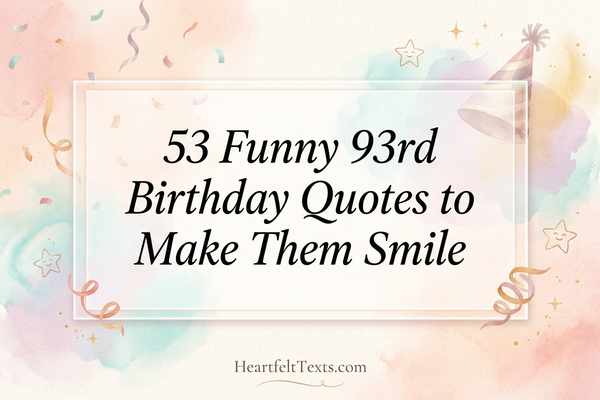 53 Funny 93rd Birthday Quotes to Make Them Smile