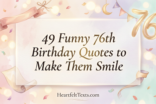 49 Funny 76th Birthday Quotes to Make Them Smile