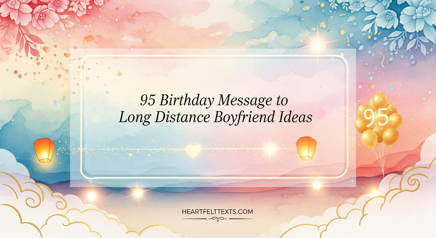 95 Birthday Message to Long Distance Boyfriend Ideas