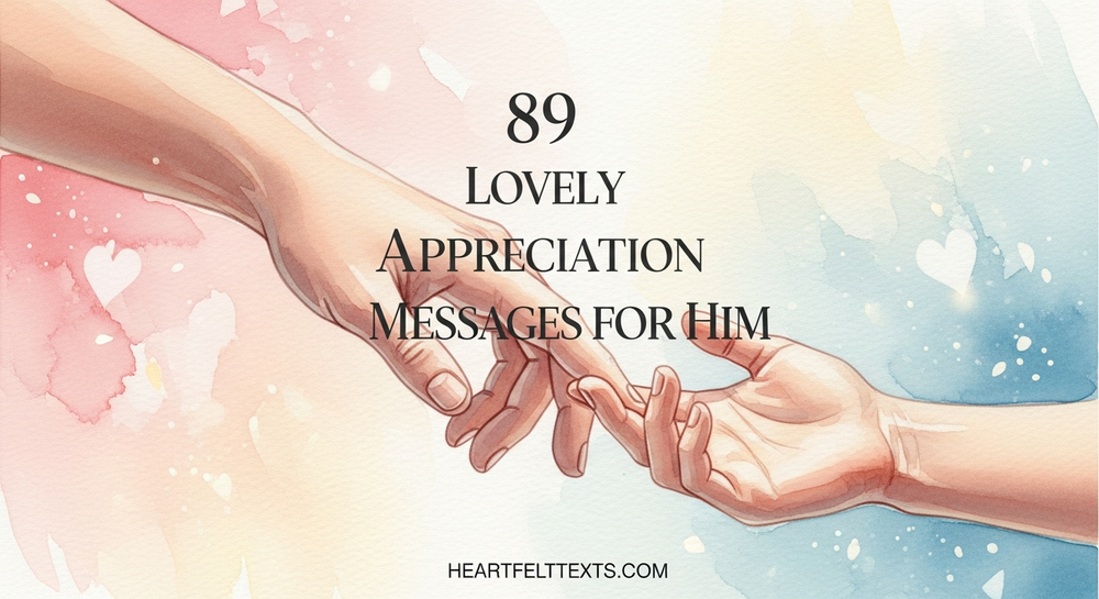 89 Lovely Appreciation Messages for Him