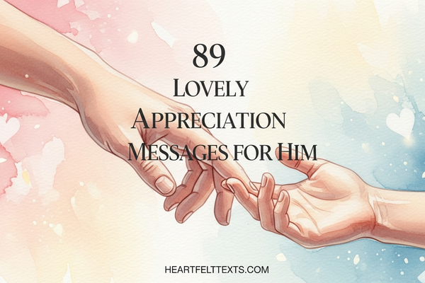 89 Lovely Appreciation Messages for Him