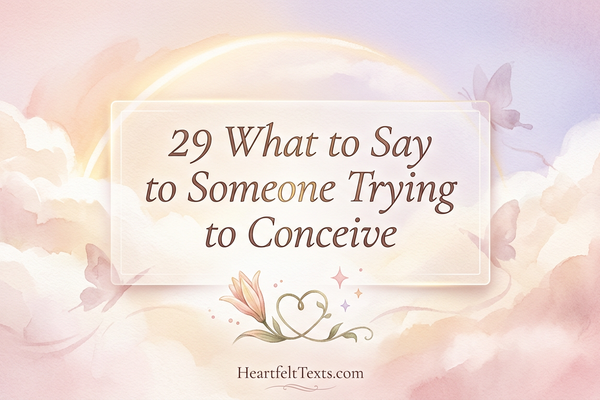 29 What to Say to Someone Trying to Conceive