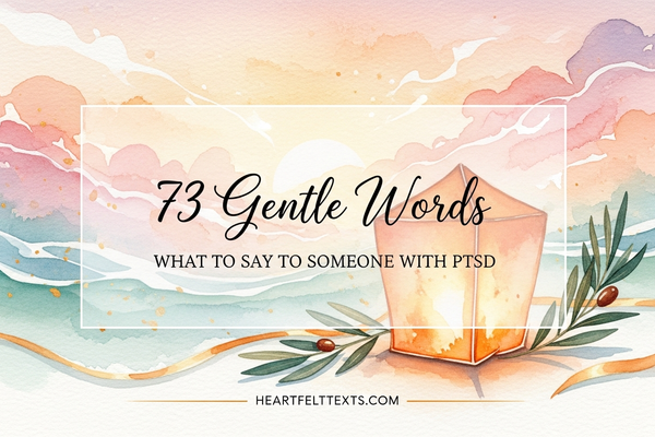 73 Gentle Words What to Say to Someone With PTSD