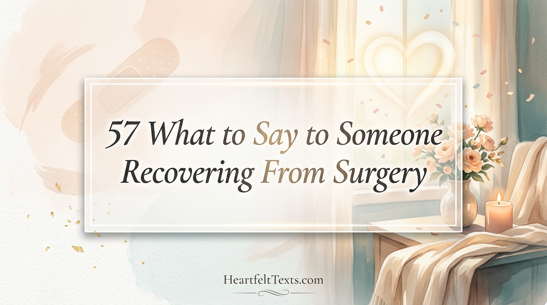 57 What to Say to Someone Recovering From Surgery