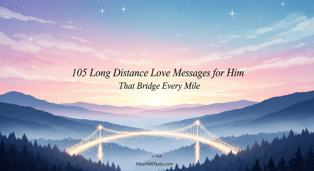 105 Long Distance Love Messages for Him That Bridge Every Mile